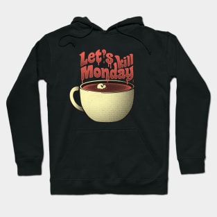 Let's Kill Monday Hoodie